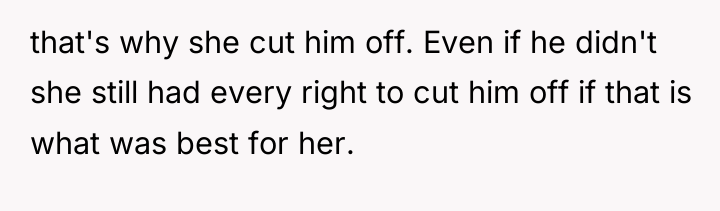 that's why she cut him off. Even if he didn't...