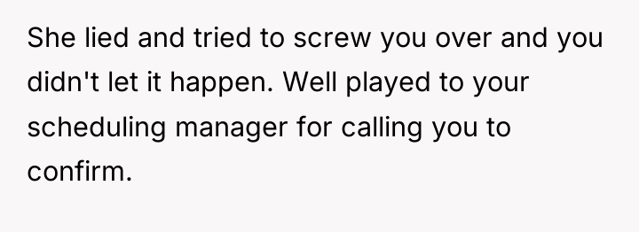 She lied and tried to screw you over and you...