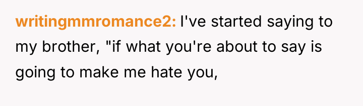 writingmmromance2 I've started saying to my brother, "if what you're...