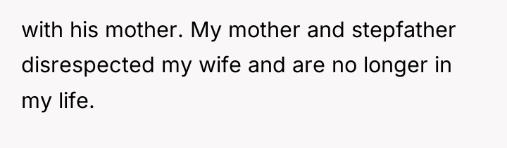 with his mother. My mother and stepfather disrespected my wife...