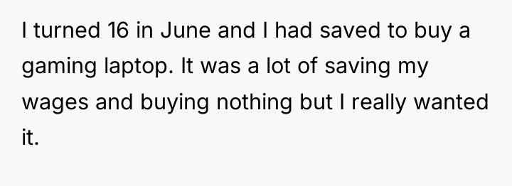 I turned 16 in June and I had saved to...