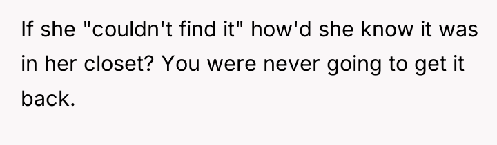 If she "couldn't find it" how'd she know it was...
