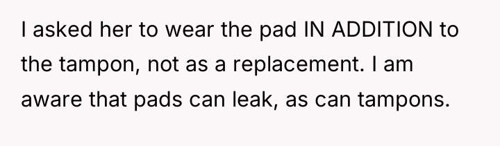 I asked her to wear the pad IN ADDITION to...