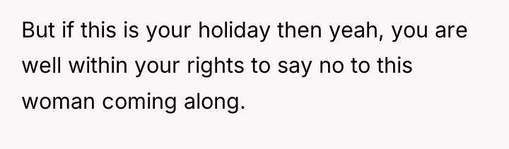 But if this is your holiday then yeah, you are...