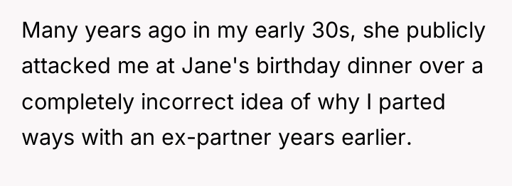 Many years ago in my early 30s, she publicly attacked...