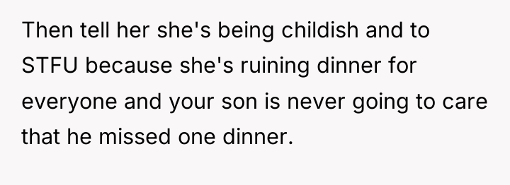 Then tell her she's being childish and to STFU because...