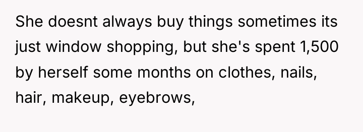 She doesnt always buy things sometimes its just window shopping,...
