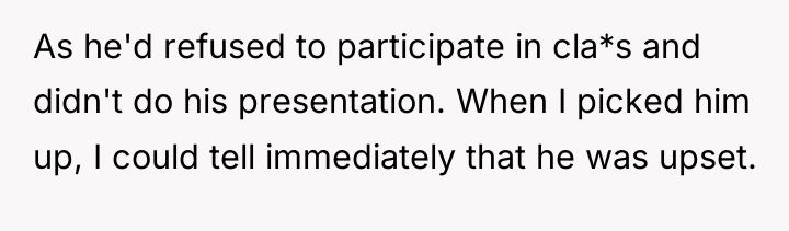 As he'd refused to participate in cla*s and didn't do...