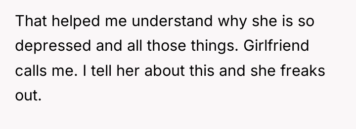 That helped me understand why she is so depressed and...