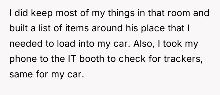 I did keep most of my things in that room...