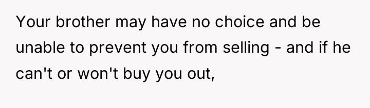 Your brother may have no choice and be unable to...