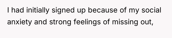 I had initially signed up because of my social anxiety...