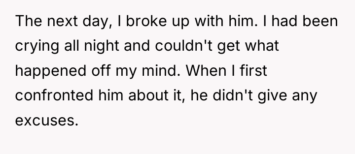 The next day, I broke up with him. I had...