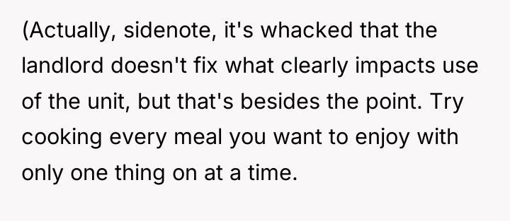 (Actually, sidenote, it's whacked that the landlord doesn't fix what...