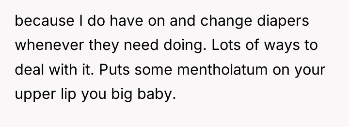 because I do have on and change diapers whenever they...