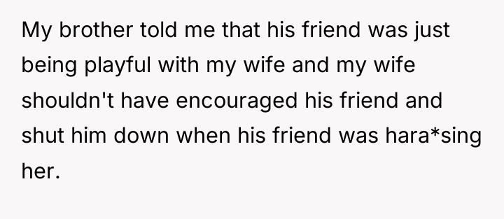 My brother told me that his friend was just being...
