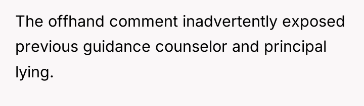 The offhand comment inadvertently exposed previous guidance counselor and principal...