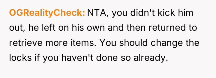 OGRealityCheck NTA, you didn't kick him out, he left on...