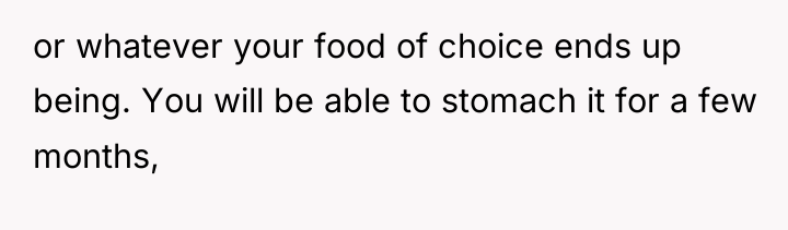 or whatever your food of choice ends up being. You...