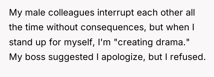 My male colleagues interrupt each other all the time without...