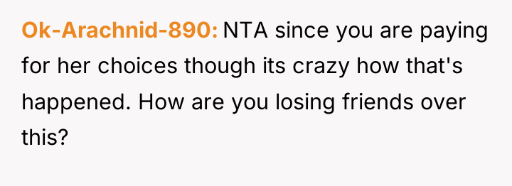 Ok-Arachnid-890 NTA since you are paying for her choices though...