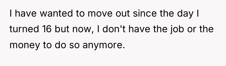 I have wanted to move out since the day I...