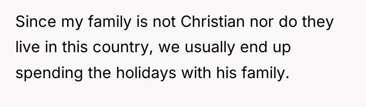 Since my family is not Christian nor do they live...