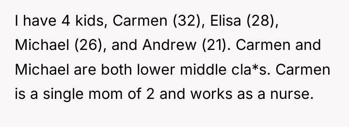 I have 4 kids, Carmen (32), Elisa (28), Michael (26),...