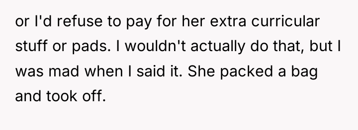 or I'd refuse to pay for her extra curricular stuff...