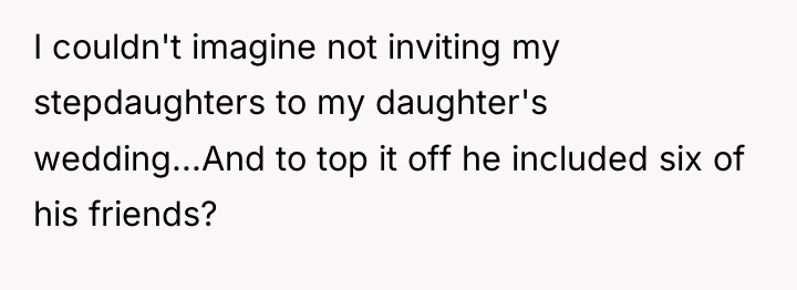 I couldn't imagine not inviting my stepdaughters to my daughter's...