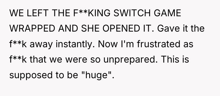 WE LEFT THE F**KING SWITCH GAME WRAPPED AND SHE OPENED...