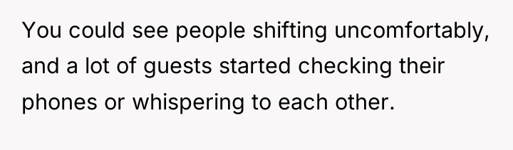 You could see people shifting uncomfortably, and a lot of...
