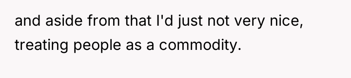 and aside from that I'd just not very nice, treating...
