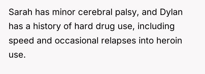 Sarah has minor cerebral palsy, and Dylan has a history...