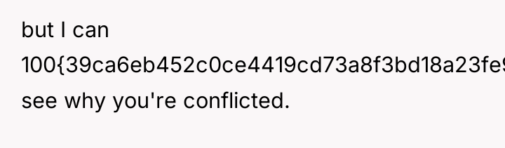 but I can 100{39ca6eb452c0ce4419cd73a8f3bd18a23fe95ab4febb092bc2ab1b542eeea82f} see why you're conflicted.