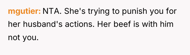mgutier NTA. She's trying to punish you for her husband's...