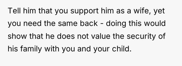Tell him that you support him as a wife, yet...