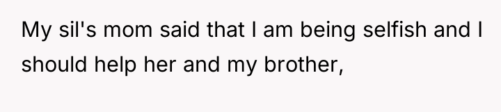 My sil's mom said that I am being selfish and...