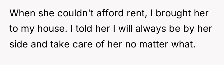 When she couldn't afford rent, I brought her to my...