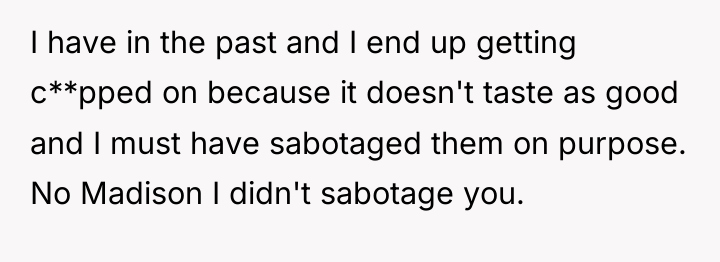 I have in the past and I end up getting...