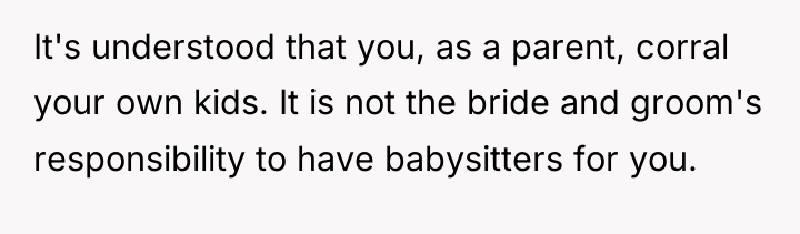 It's understood that you, as a parent, corral your own...