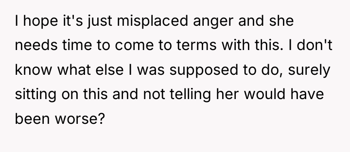 I hope it's just misplaced anger and she needs time...