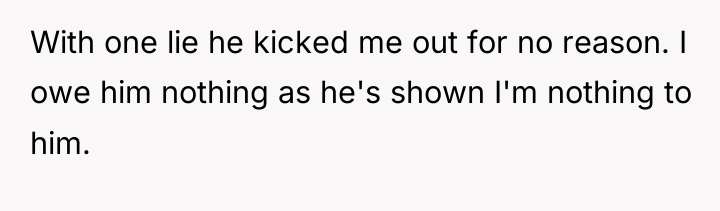 With one lie he kicked me out for no reason....