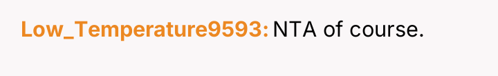 Low_Temperature9593 NTA of course.