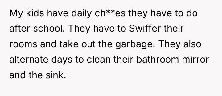 My kids have daily ch**es they have to do after...