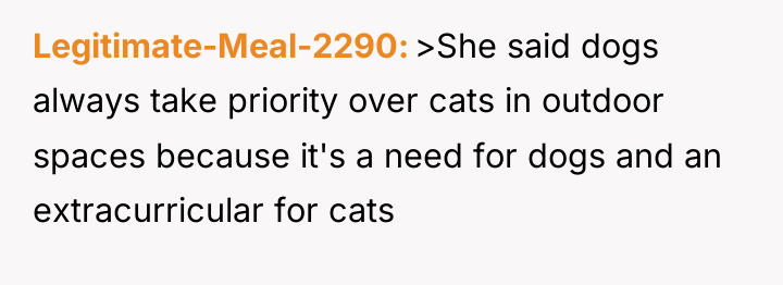 Legitimate-Meal-2290 >She said dogs always take priority over cats in...