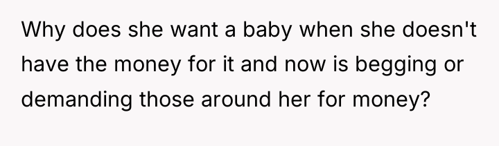 Why does she want a baby when she doesn't have...