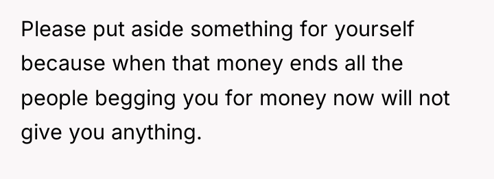 Please put aside something for yourself because when that money...