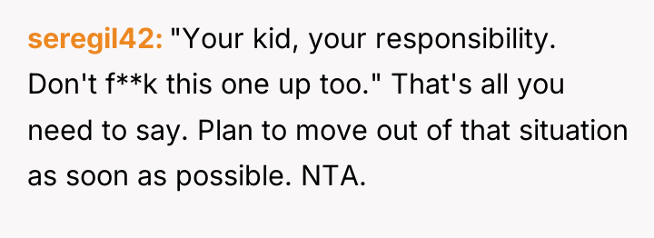 seregil42 "Your kid, your responsibility. Don't f**k this one up...