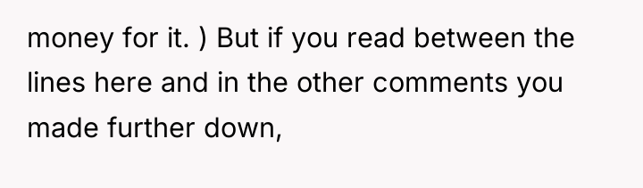 money for it. ) But if you read between the...